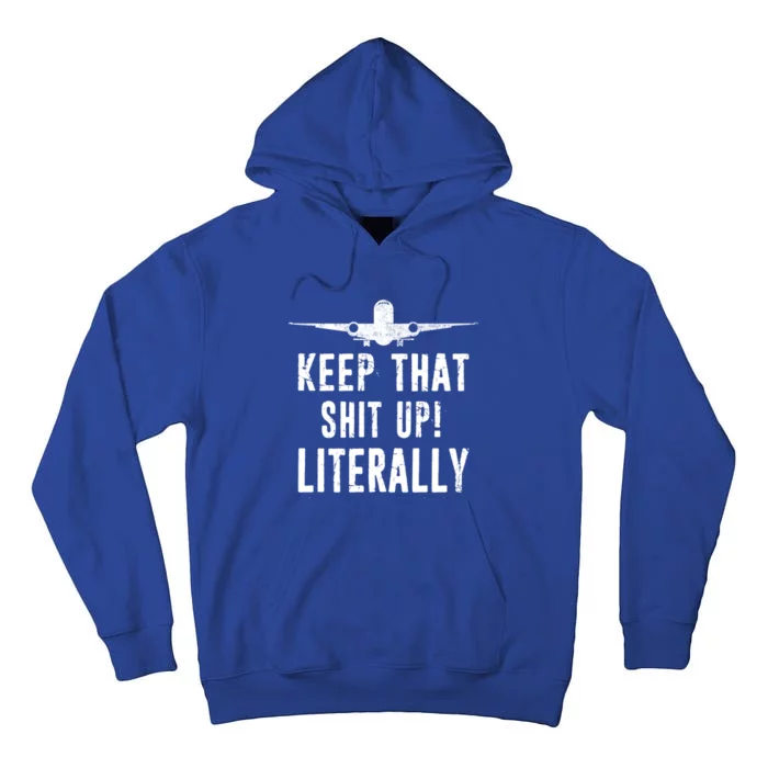 Aircraft Airplane Mechanic Gift Keep That Shit Up Gift Tall Hoodie