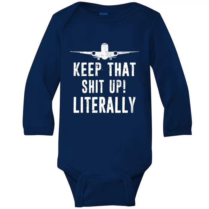 Aircraft Airplane Mechanic Gift Keep That Shit Up Gift Baby Long Sleeve Bodysuit