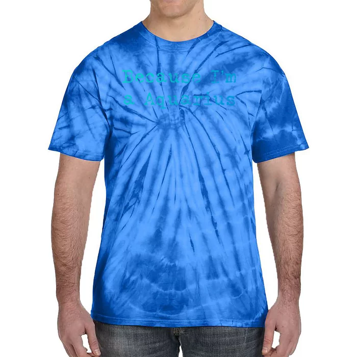 Aquarius Astrology Meaningful Gift Funny Aquarius Gift Great Gift Tie-Dye T-Shirt