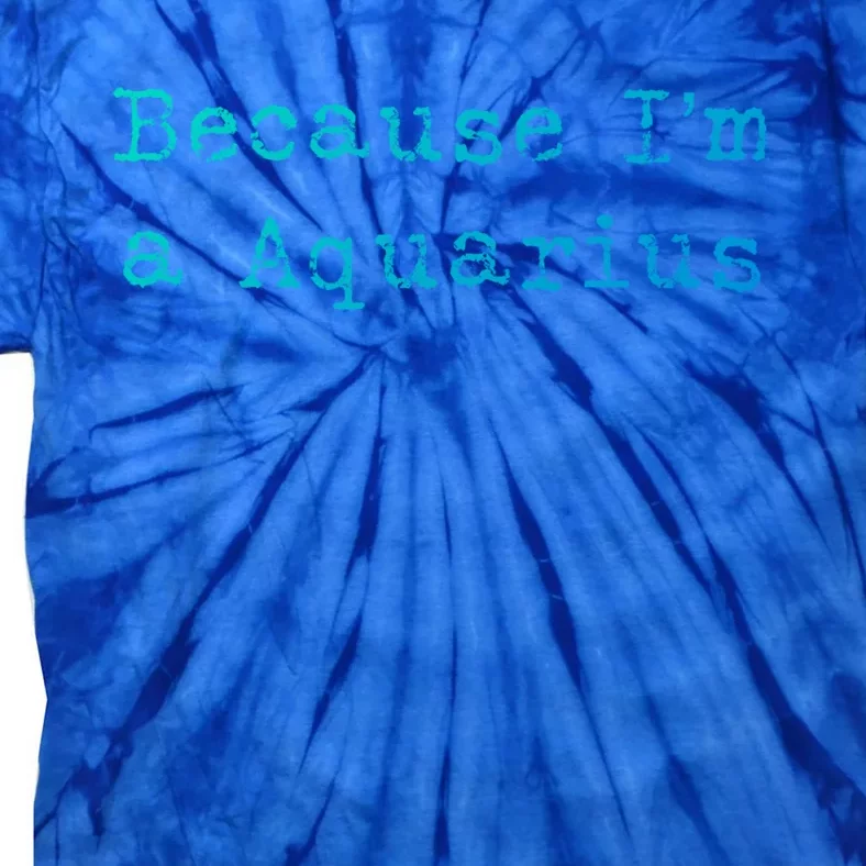 Aquarius Astrology Meaningful Gift Funny Aquarius Gift Great Gift Tie-Dye T-Shirt