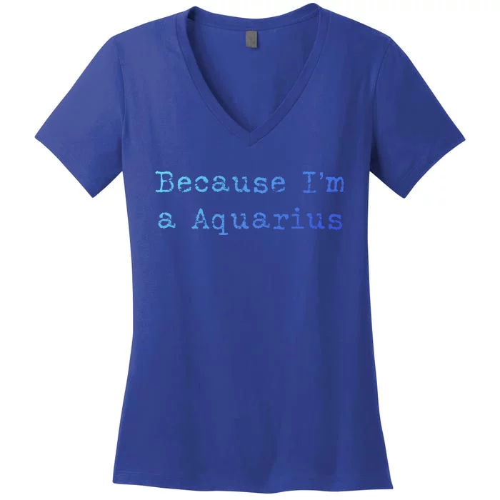 Aquarius Astrology Meaningful Gift Funny Aquarius Gift Great Gift Women's V-Neck T-Shirt