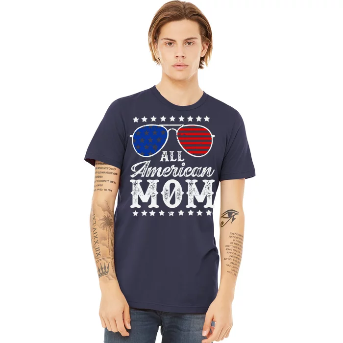 All American Mom 4th Of July Mothers Day Sunglasses Family Premium T-Shirt