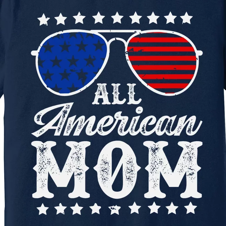 All American Mom 4th Of July Mothers Day Sunglasses Family Premium T-Shirt