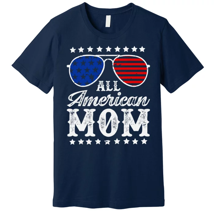 All American Mom 4th Of July Mothers Day Sunglasses Family Premium T-Shirt