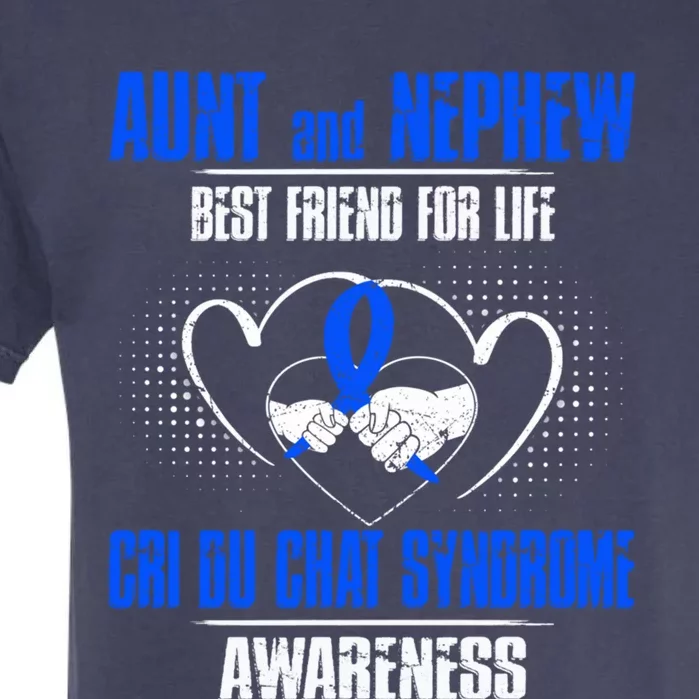 Aunt And Nephew Best Friend Of Life Cri Du Chat Syndrome Gift Garment-Dyed Heavyweight T-Shirt