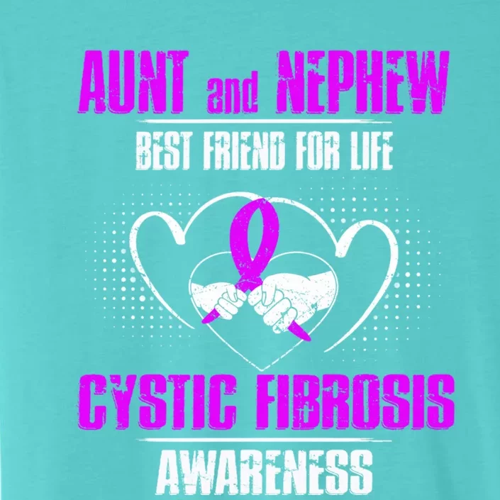 Aunt And Nephew Best Friend Of Life Cystic Fibrosis Gift ChromaSoft Performance T-Shirt