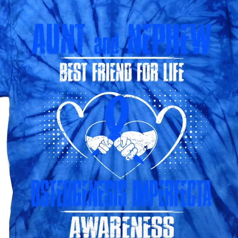 Aunt And Nephew Best Friend Of Life Osteogenesis Imperfecta Gift Tie-Dye T-Shirt