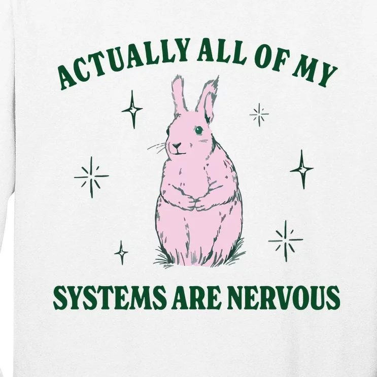 Actually All Of My Systems Are Nervous Funny Mental Health Long Sleeve Shirt