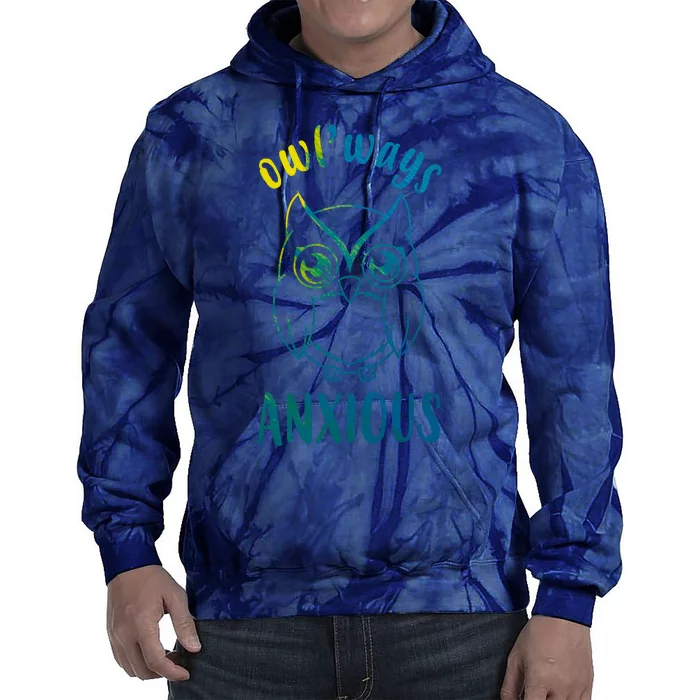 Always Anxious Owl Funny Tie Dye Hoodie