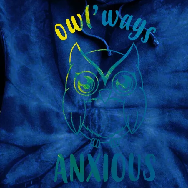 Always Anxious Owl Funny Tie Dye Hoodie