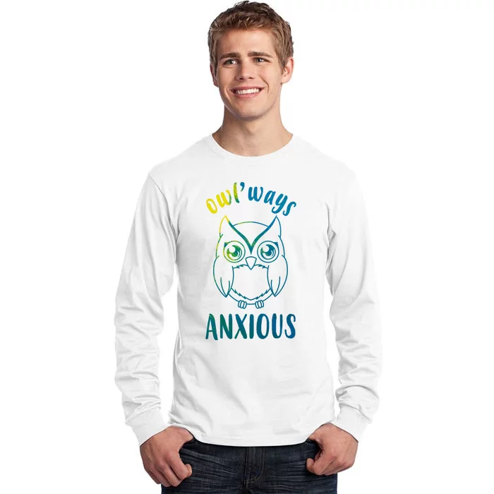 Always Anxious Owl Funny Tall Long Sleeve T-Shirt