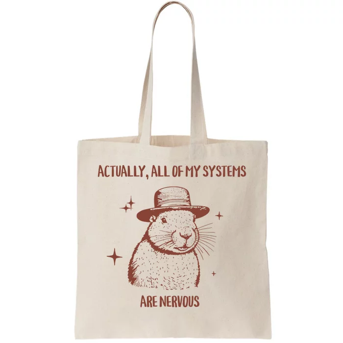 Actually All Of My Systems Are Nervous Tote Bag