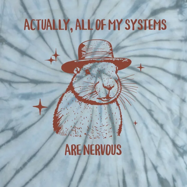 Actually All Of My Systems Are Nervous Tie-Dye T-Shirt