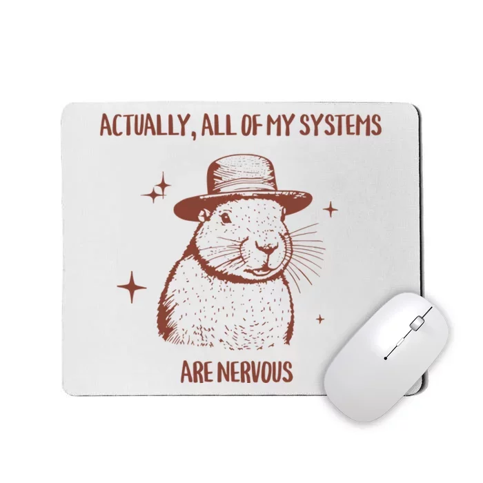 Actually All Of My Systems Are Nervous Mousepad