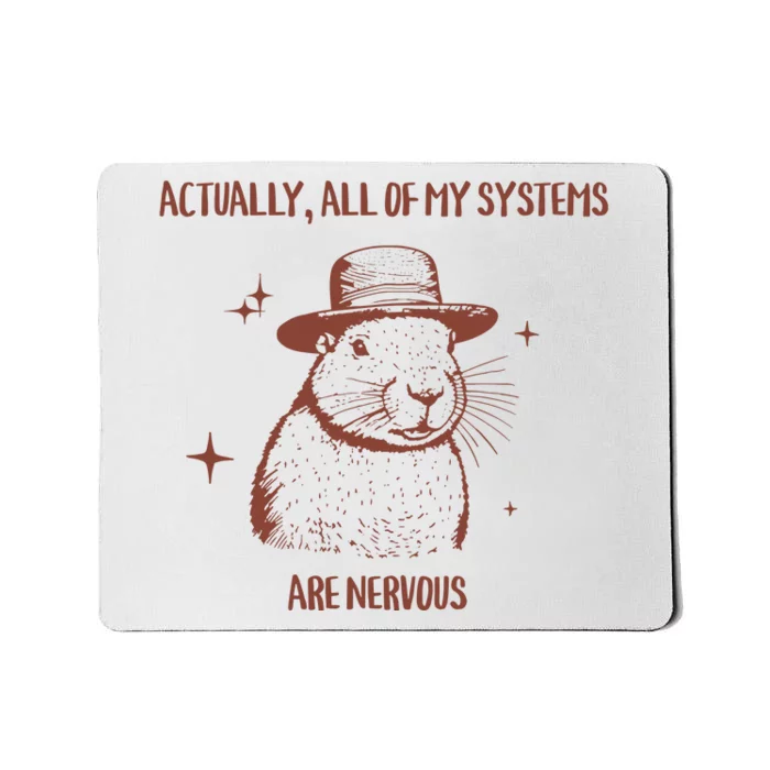 Actually All Of My Systems Are Nervous Mousepad