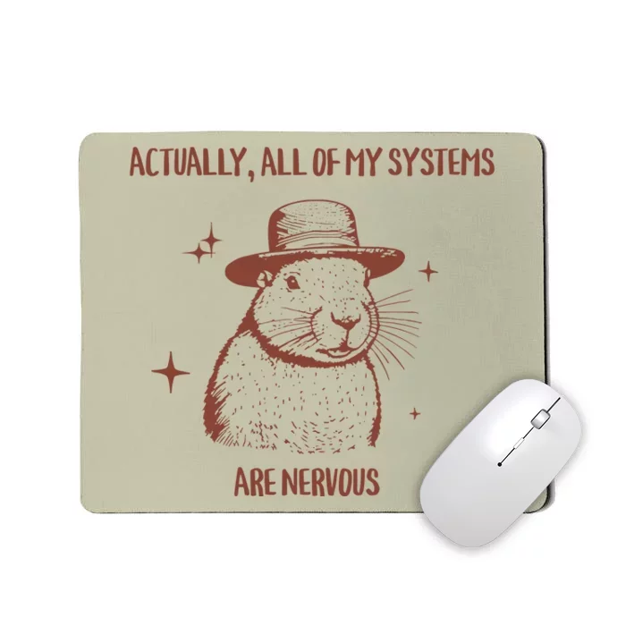 Actually All Of My Systems Are Nervous Mousepad