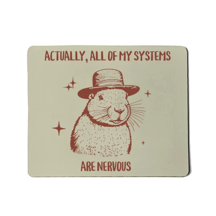 Actually All Of My Systems Are Nervous Mousepad