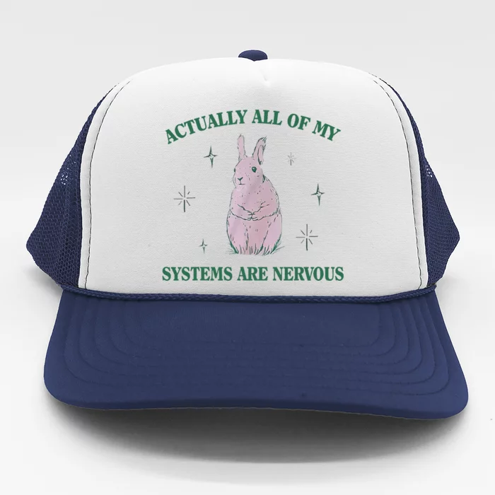 Actually All Of My Systems Are Nervous Bunny Rabbit Trucker Hat