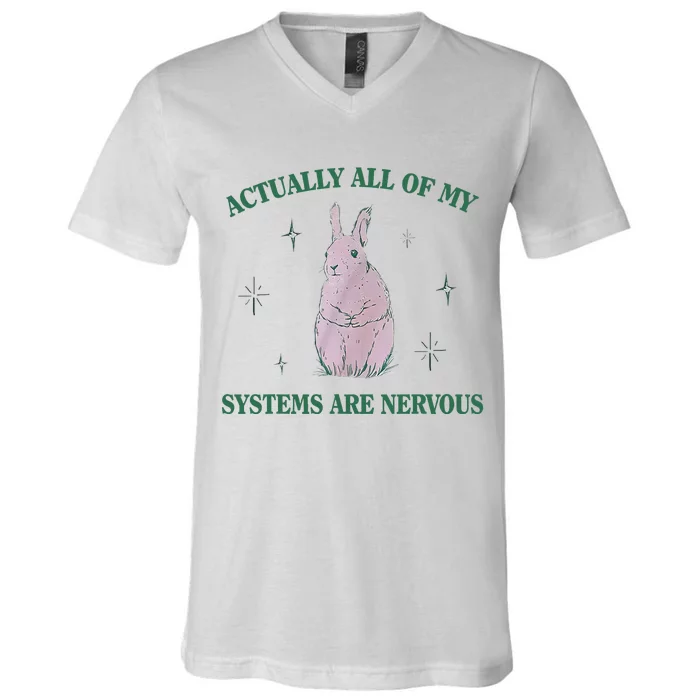 Actually All Of My Systems Are Nervous Bunny Rabbit V-Neck T-Shirt