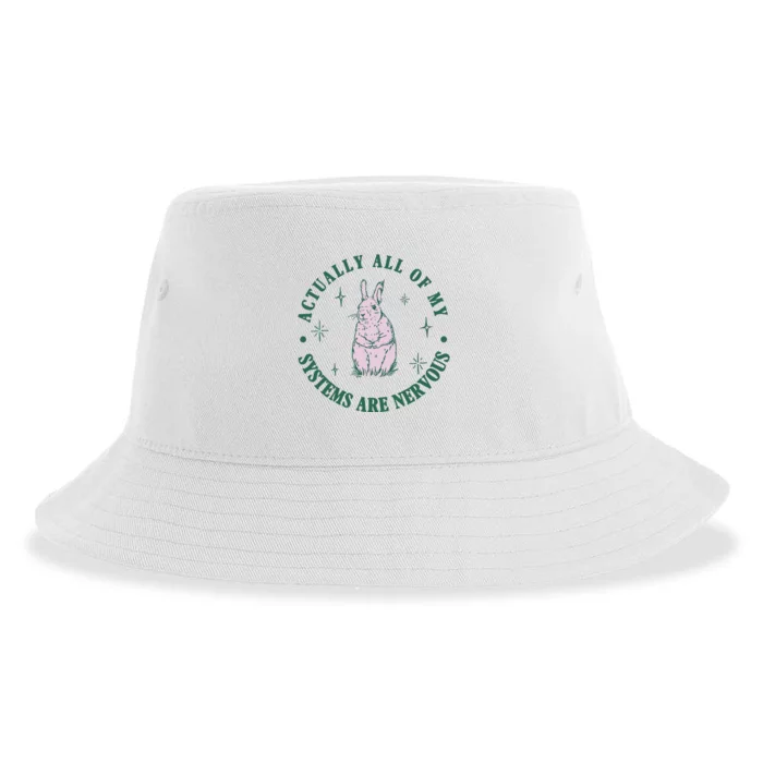 Actually All Of My Systems Are Nervous Bunny Rabbit Sustainable Bucket Hat