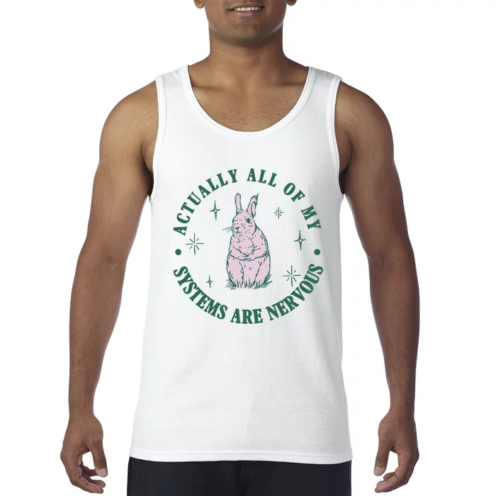 Actually All Of My Systems Are Nervous Bunny Rabbit Tank Top