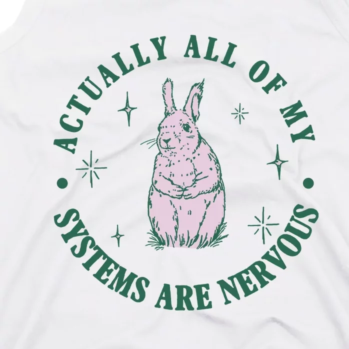 Actually All Of My Systems Are Nervous Bunny Rabbit Tank Top