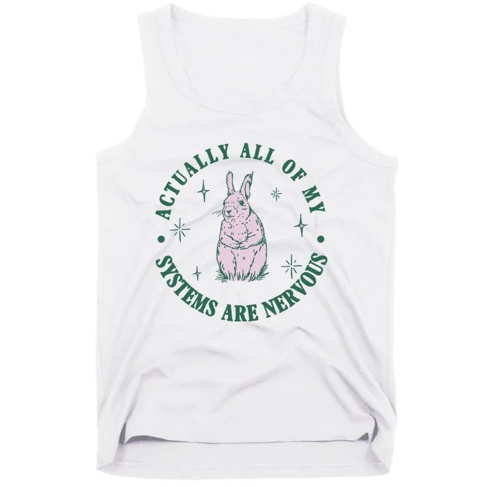 Actually All Of My Systems Are Nervous Bunny Rabbit Tank Top