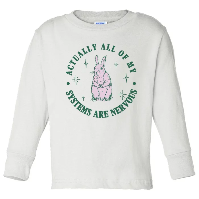 Actually All Of My Systems Are Nervous Bunny Rabbit Toddler Long Sleeve Shirt