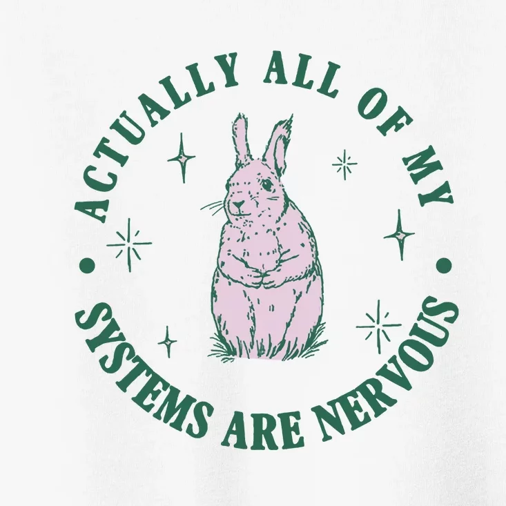 Actually All Of My Systems Are Nervous Bunny Rabbit Toddler T-Shirt