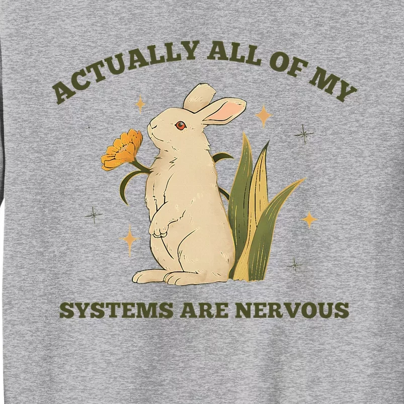 Actually All Of My Systems Are Nervous Tall Sweatshirt