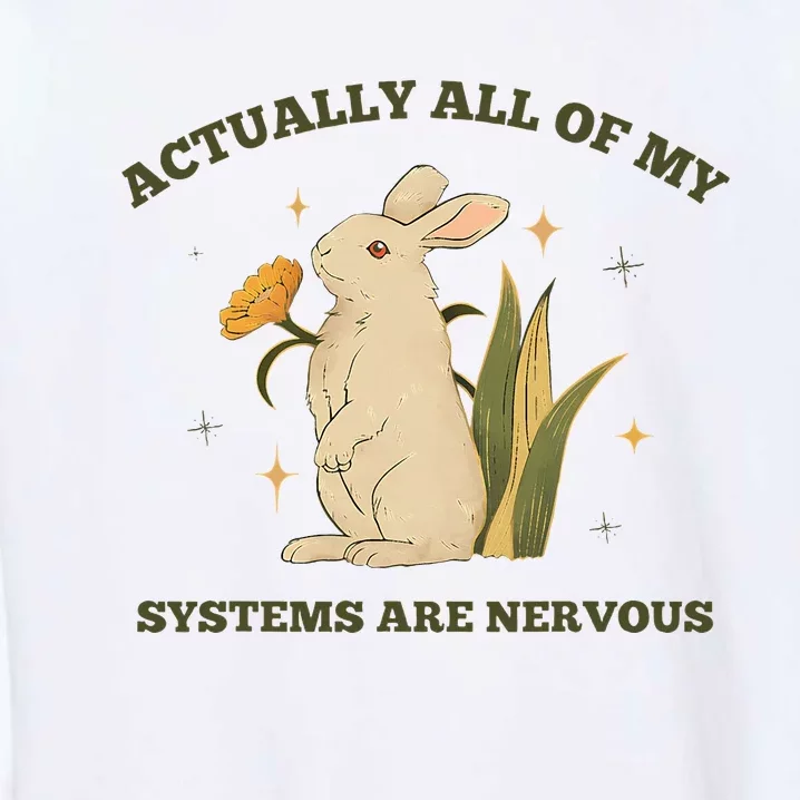 Actually All Of My Systems Are Nervous Garment-Dyed Sweatshirt