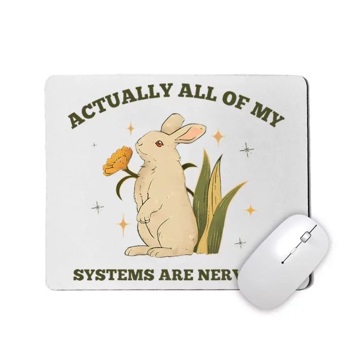 Actually All Of My Systems Are Nervous Mousepad