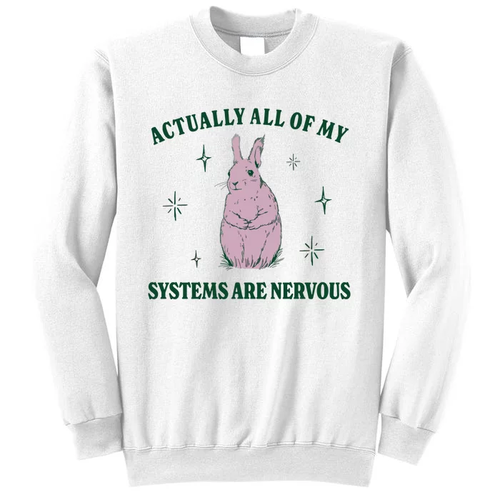 Actually All Of My Systems Are Nervous Funny Mental Health Sweatshirt