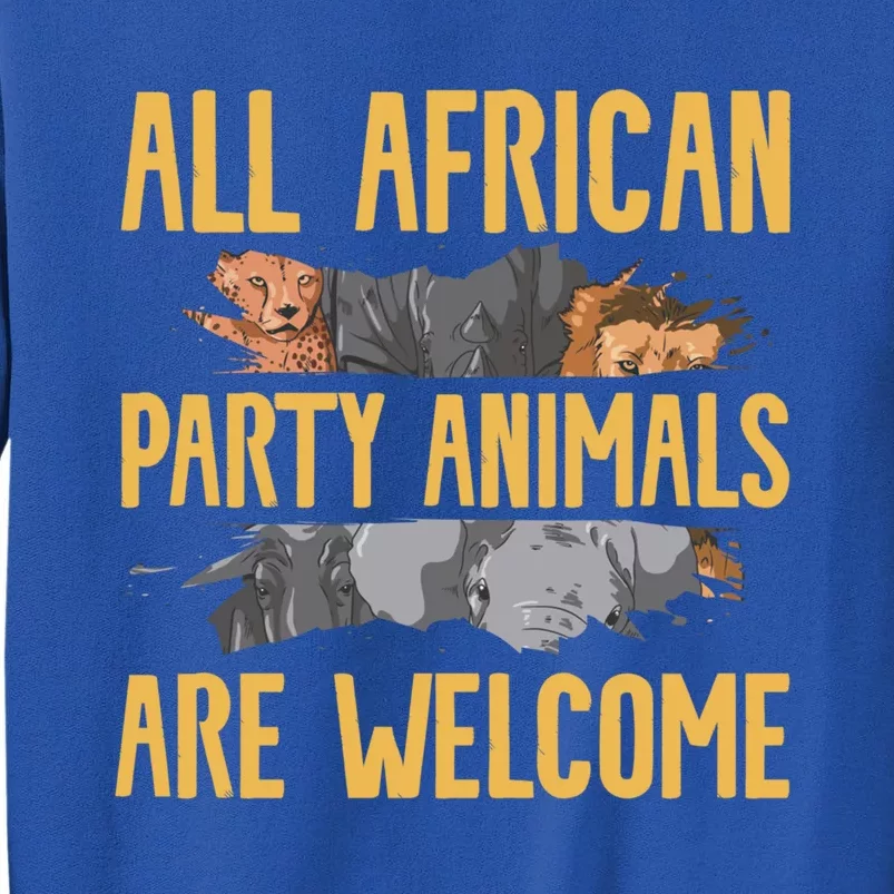 All African Party Animals Are Welcome Safari Family Vacation Gift Tall Sweatshirt