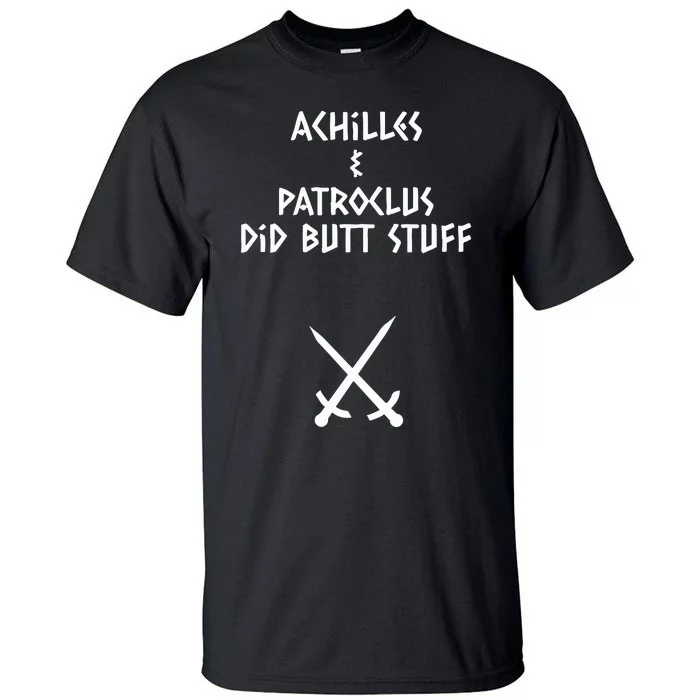 Achilles And Patroclus Did Butt Stuff Tall T-Shirt