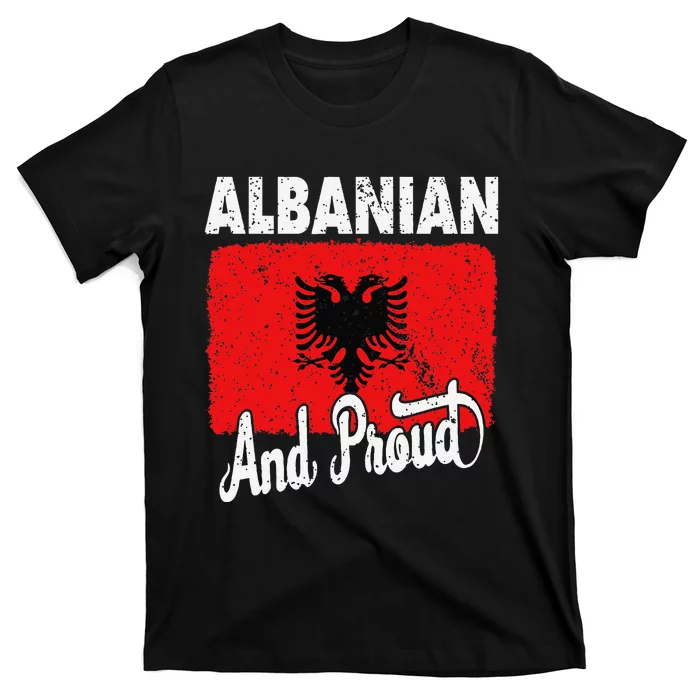 Albanian And Proud Love Albania With Albania Flag T-Shirt