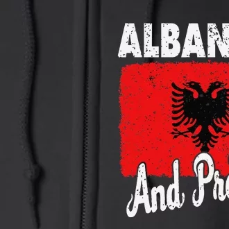 Albanian And Proud Love Albania With Albania Flag Full Zip Hoodie