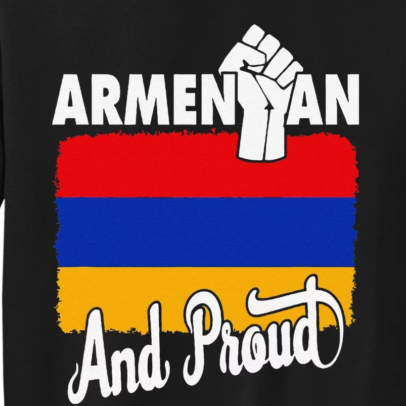 Armenian And Proud Love Armenia With Armenia Flag Tall Sweatshirt