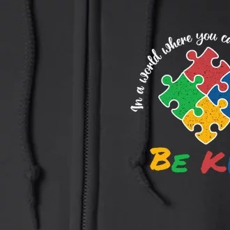 Autism Awareness Puzzle In A World Where You An Be Anything Be Kind Full Zip Hoodie