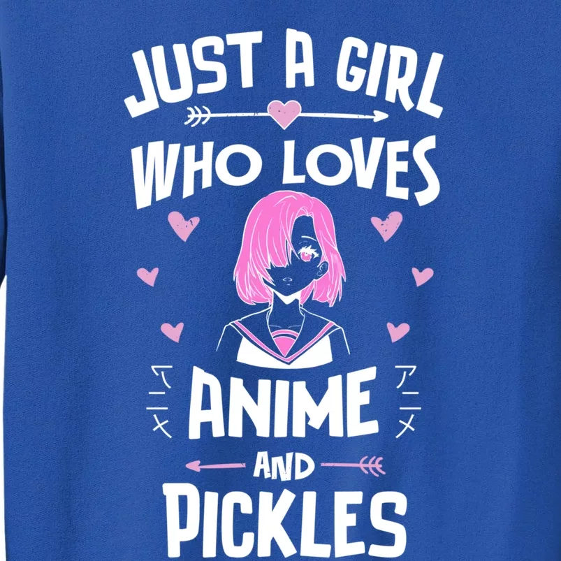 Anime And Pickles Just A Who Loves Anime Gift Tall Sweatshirt