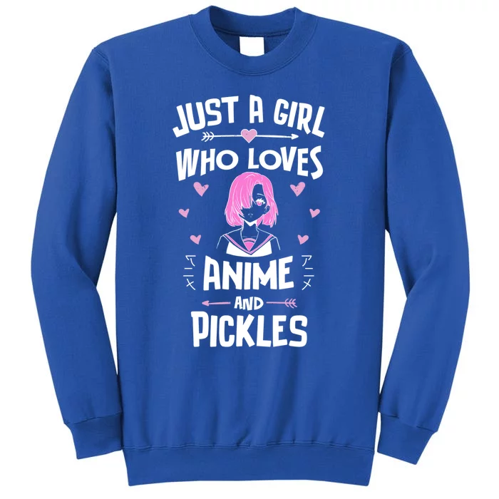 Anime And Pickles Just A Who Loves Anime Gift Tall Sweatshirt