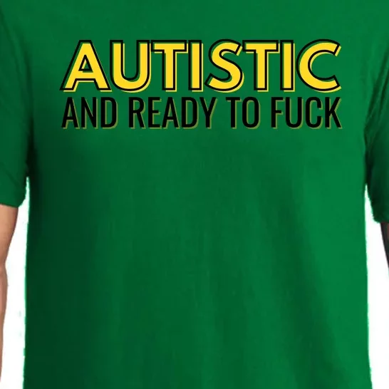 Autistic And Ready To Fuck Pajama Set