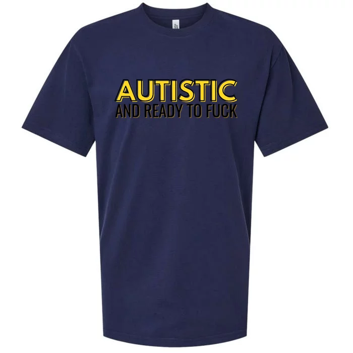 Autistic And Ready To Fuck Sueded Cloud Jersey T-Shirt