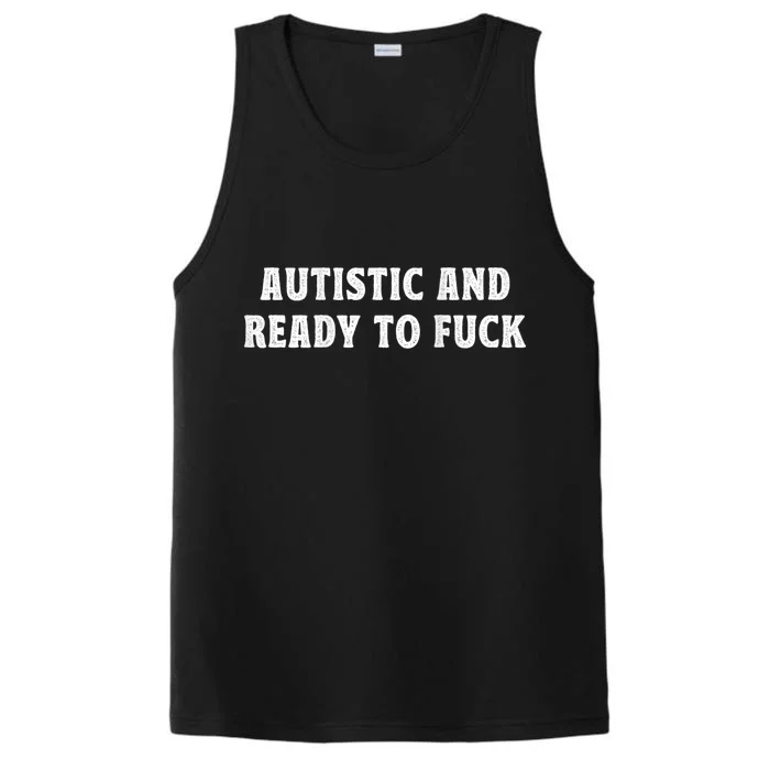 Autistic And Ready To Fuck Performance Tank