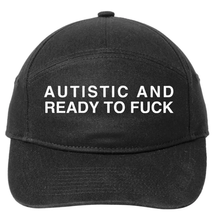 Autistic And Ready To Fuck Funny Meme 7-Panel Snapback Hat