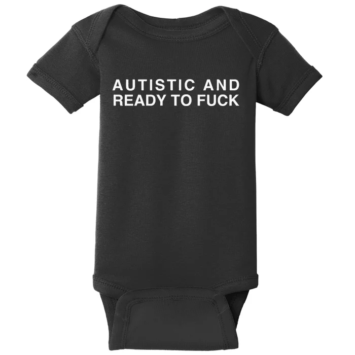 Autistic And Ready To Fuck Funny Meme Baby Bodysuit