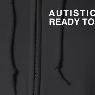 Autistic And Ready To Fuck Funny Meme Full Zip Hoodie