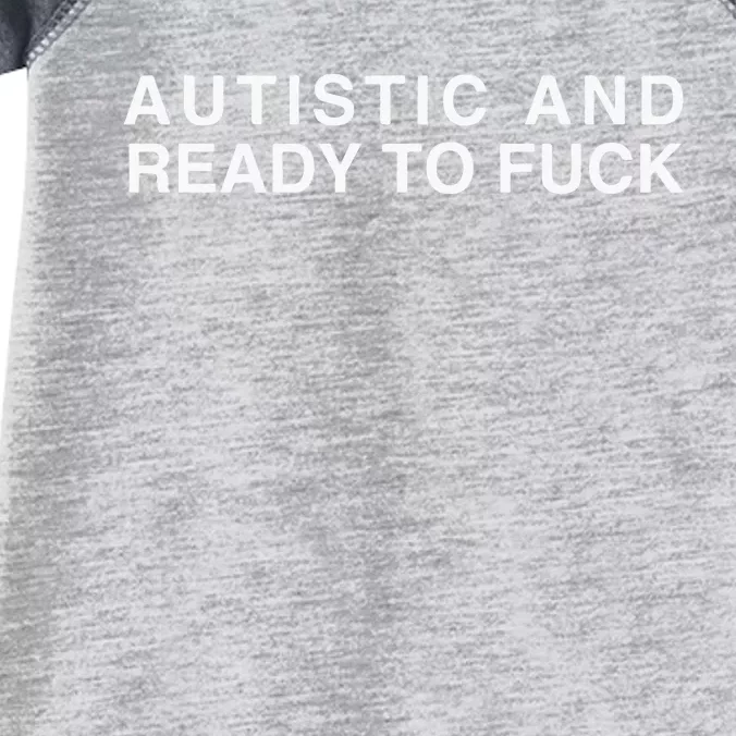 Autistic And Ready To Fuck Funny Meme Infant Baby Jersey Bodysuit