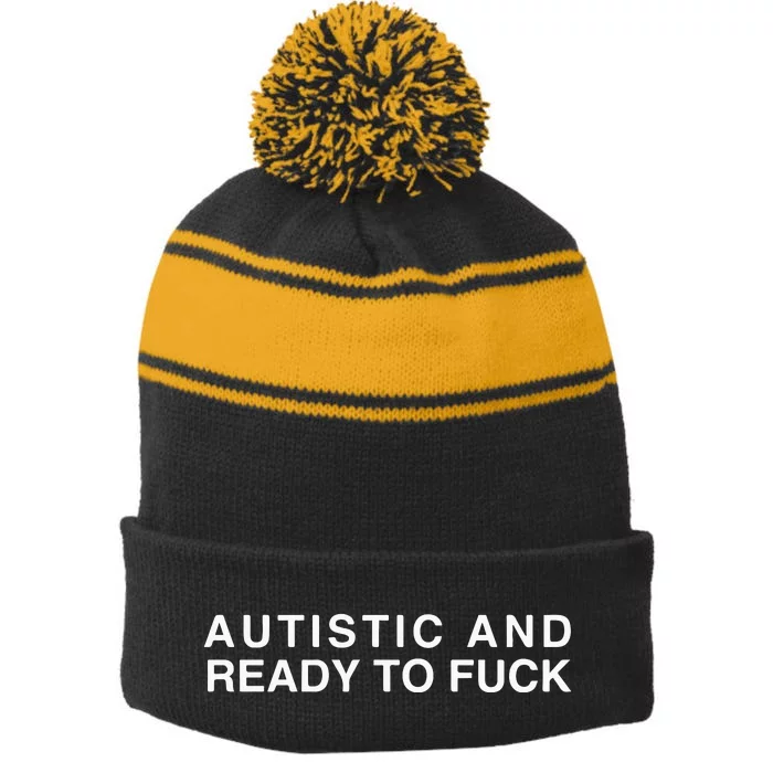 Autistic And Ready To Fuck Stripe Pom Pom Beanie