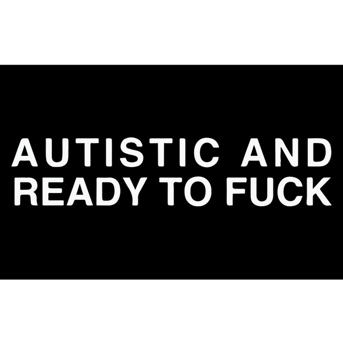 Autistic And Ready To Fuck Bumper Sticker